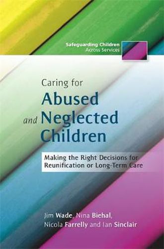 Cover image for Caring for Abused and Neglected Children: Making the Right Decisions for Reunification or Long-Term Care