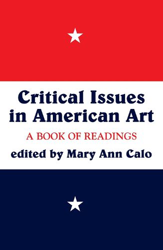 Critical Issues In American Art: A Book Of Readings