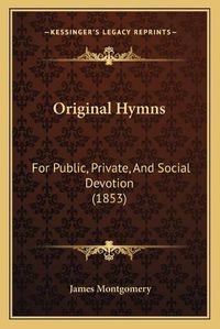Cover image for Original Hymns: For Public, Private, and Social Devotion (1853)