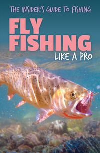 Cover image for Fly Fishing Like a Pro