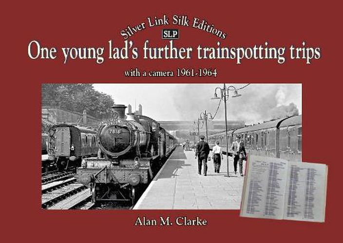 Cover image for One Young Lads Further Trainspotting Trips with a camera1961-1964