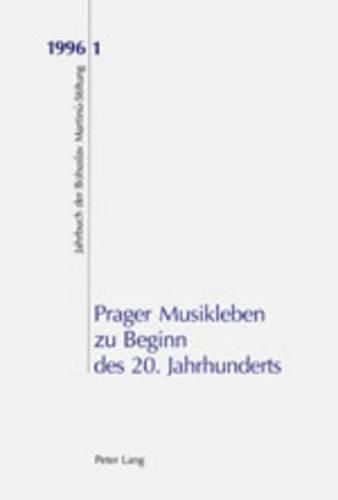 Cover image for Prager Musikleben Zu Beginn Des 20. Jahrhunderts: Jahrbuch Der Bohuslav-Martinu-Stiftung 1 (1996)