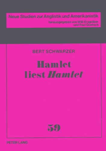 Hamlet Liest Hamlet: Produktive Rezeption Eines Weltliterarischen Schluesseltextes in Der Moderne