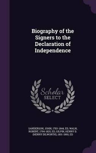 Biography of the Signers to the Declaration of Independence