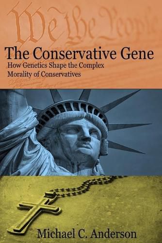 The Conservative Gene: How Genetics Shape the Complex Morality of Conservatives