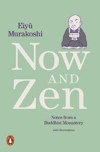 Cover image for Now and Zen: Notes from a Buddhist Monastery: with Illustrations