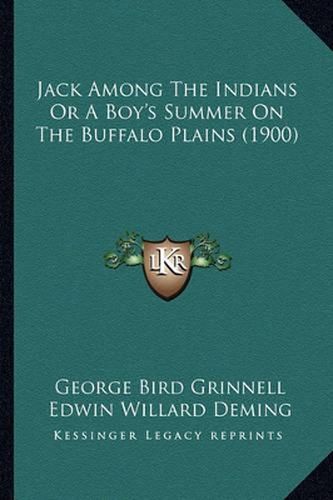 Cover image for Jack Among the Indians or a Boy's Summer on the Buffalo Plains (1900)