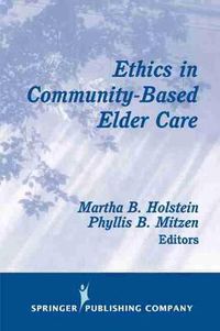 Cover image for Ethics in Community-Based Elder Care