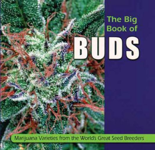 The Big Book Of Buds: Marijuana Varieties from the World's Greatest Seed Breeders