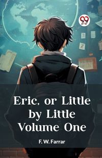 Cover image for Eric, or Little by Little Volume One