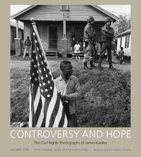 Cover image for Controversy and Hope: The Civil Rights Photographs of James Karales