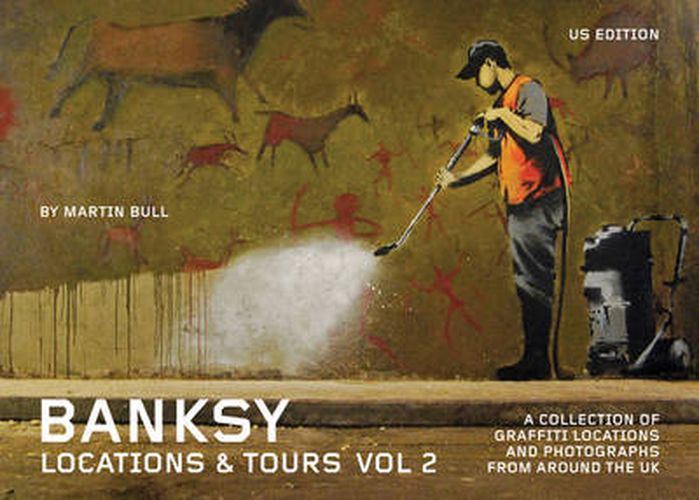 Cover image for Banksy Locations And Tours Vol.2: A Collection of Graffiti Locations and Photographs from around the UK