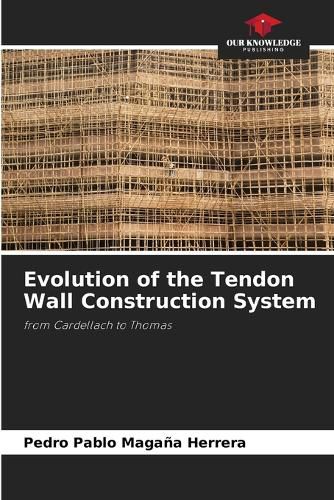 Cover image for Evolution of the Tendon Wall Construction System