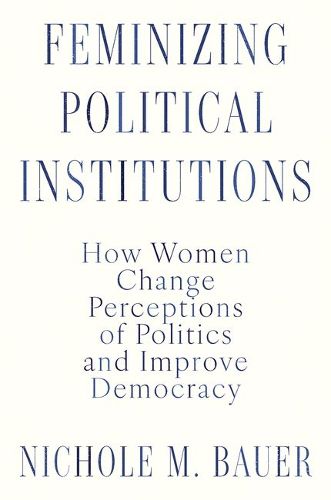 Cover image for Feminizing Political Institutions