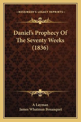 Cover image for Danielacentsa -A Centss Prophecy of the Seventy Weeks (1836)