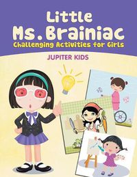 Cover image for Little Ms. Brainiac (Challenging Activities for Girls)