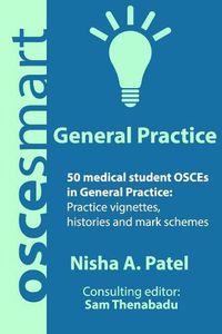 Cover image for OSCEsmart - 50 medical student OSCEs in General Practice: Vignettes, histories and mark schemes for your finals.