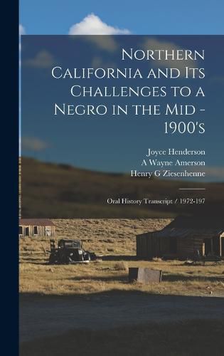 Cover image for Northern California and its Challenges to a Negro in the mid - 1900's