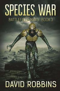 Cover image for Species War: Battlefield Mars Book 3