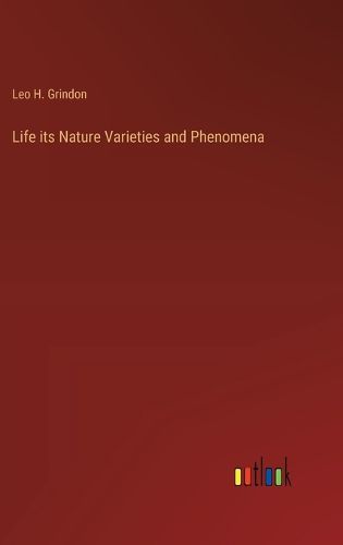 Cover image for Life its Nature Varieties and Phenomena