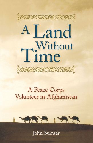 Cover image for A Land Without Time: A Peace Corps Volunteer in Afghanistan