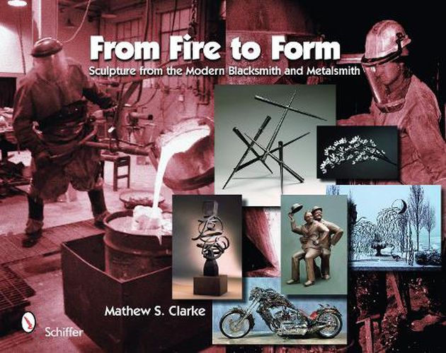 Cover image for From Fire to Form: Sculpture from the Modern Blacksmith and Metalsmith