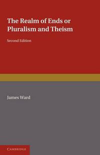 Cover image for The Realm of Ends: Or Pluralism and Theism