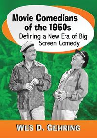 Cover image for Movie Comedians of the 1950s: Defining a New Era of Big Screen Comedy