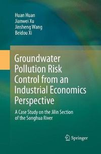 Cover image for Groundwater Pollution Risk Control from an Industrial Economics Perspective: A Case Study on the Jilin Section of the Songhua River