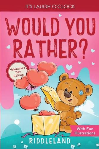 Cover image for It's Laugh O'Clock - Would You Rather? Valentine's Day Edition: A Hilarious and Interactive Question Game Book for Boys and Girls - Valentine's Day Gift for Kids