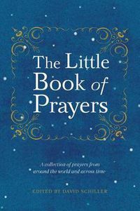 Cover image for The Little Book of Prayers: A Collection of Prayers from Around the World and Across Time.