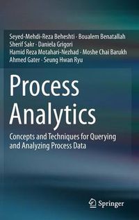 Cover image for Process Analytics: Concepts and Techniques for Querying and Analyzing Process Data