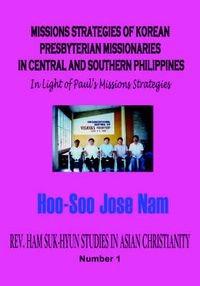 Cover image for MISSIONS STRATEGIES OF KOREAN PRESBYTERIAN MISSIONARIES IN CENTRAL AND SOUTHERN PHILIPPINES (Hardcover)