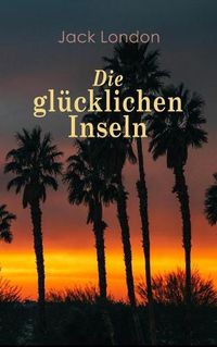 Cover image for Die glucklichen Inseln