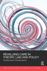 Cover image for ReValuing Care in Theory, Law and Policy: Cycles and Connections