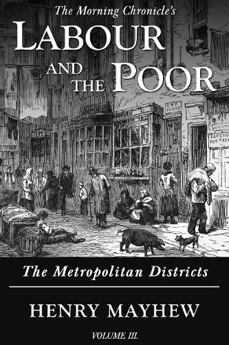 Cover image for Labour and the Poor Volume III: The Metropolitan Districts