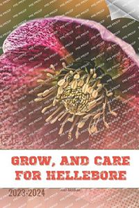 Cover image for Grow, and Care For Hellebore