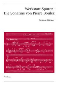 Cover image for Werkstatt-Spuren: Die Sonatine Von Pierre Boulez: Eine Studie Zu Lehrzeit Und Fruehwerk