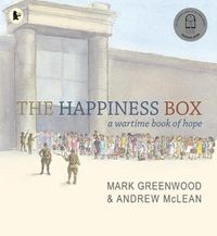 Cover image for The Happiness Box: A Wartime Book of Hope