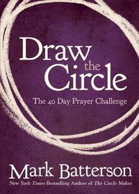 Cover image for Draw the Circle: The 40 Day Prayer Challenge