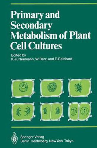 Primary and Secondary Metabolism of Plant Cell Cultures: Part 1: Papers from a Symposium held in Rauischholzhausen, Germany in 1981