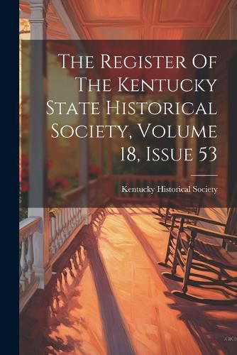 The Register Of The Kentucky State Historical Society, Volume 18, Issue 53