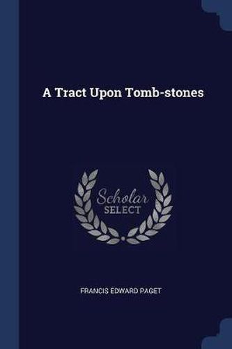 A Tract Upon Tomb-Stones