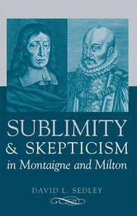 Cover image for Sublimity and Skepticism in Montaigne and Milton