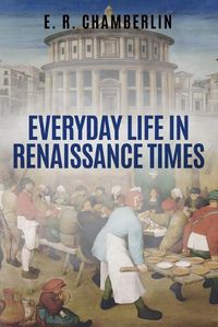 Cover image for Everyday Life in Renaissance Times