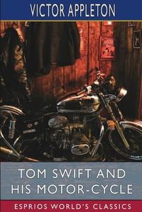 Cover image for Tom Swift and His Motor-Cycle (Esprios Classics)