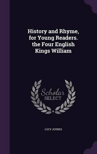 Cover image for History and Rhyme, for Young Readers. the Four English Kings William