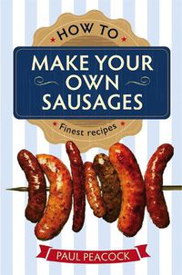 Cover image for How To Make Your Own Sausages