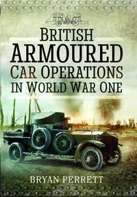 Cover image for British Armoured Car Operations in World War I