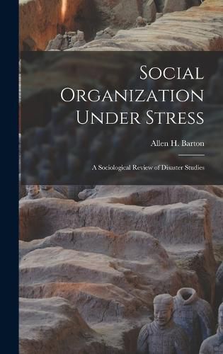 Cover image for Social Organization Under Stress; a Sociological Review of Disaster Studies